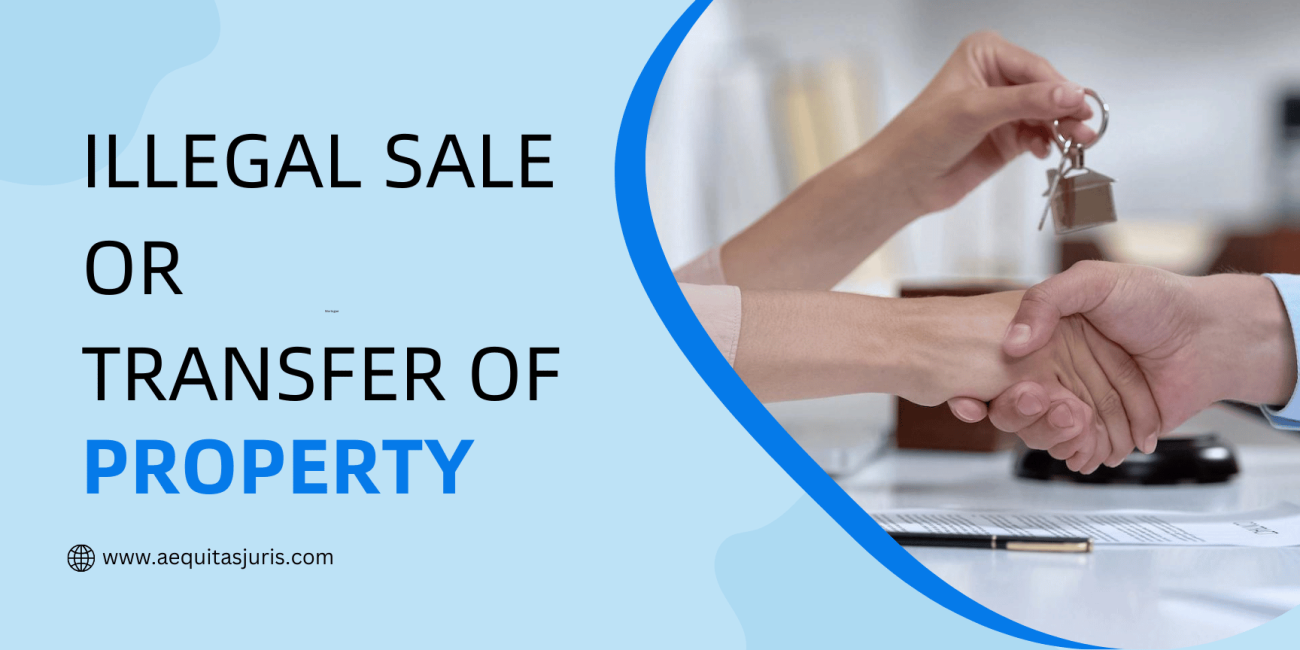 Illegal Sale of Property or Transfer of Property